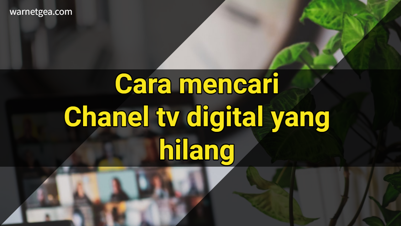 cara mencari chanel tv digital yang hilang