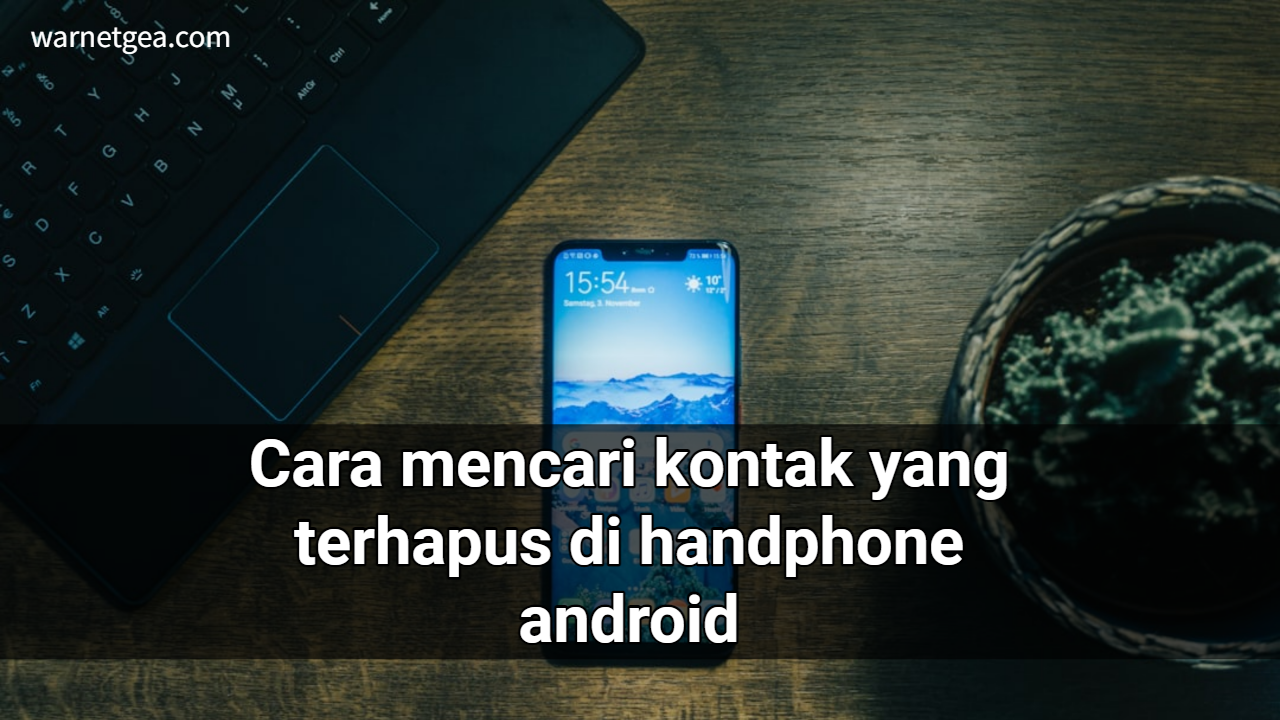 cara mencari kontak yang terhapus di handphone android
